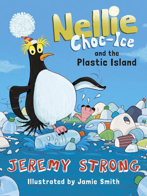 cover image of Nellie Choc-Ice and the Plastic Island
